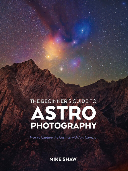 Title details for The Beginner's Guide to Astrophotography by Mike Shaw - Available
